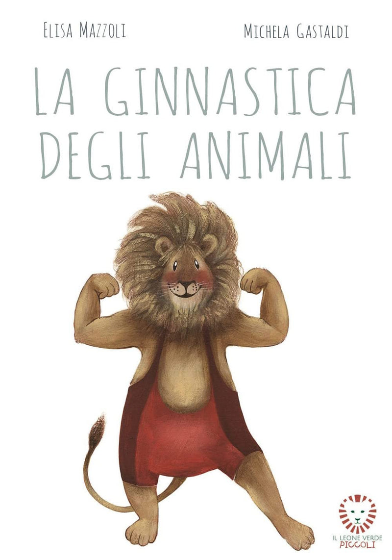 Elisa Mazzoli - La Ginnastica Degli Animali. Ediz. A Colori