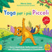 Sissa Blanca / Derenne Anne - Mindfulness Per I Piu Piccini-Yoga Per I Piu Piccini. I Racconti Dello Yoga