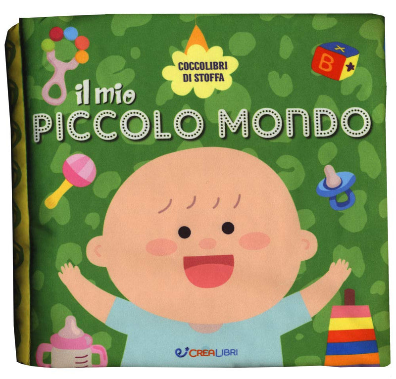 Mio Piccolo Mondo. Coccolibri Di Stoffa. Ediz. A Colori (Il)