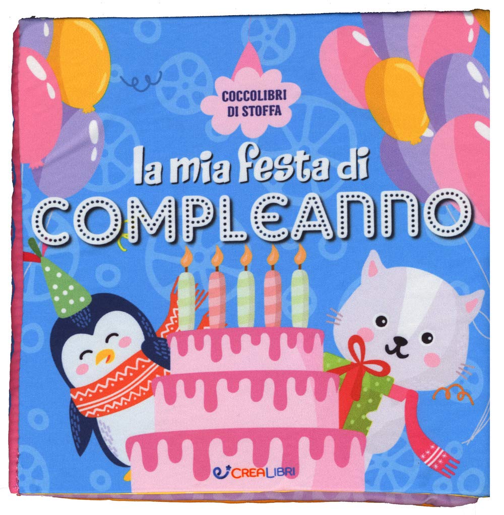 Mia Festa Di Compleanno. Coccolibri Di Stoffa. Ediz. A Colori (La)