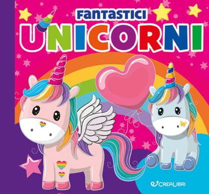 Fantastici Unicorni. Carezze Di Stoffa. Ediz. A Colori