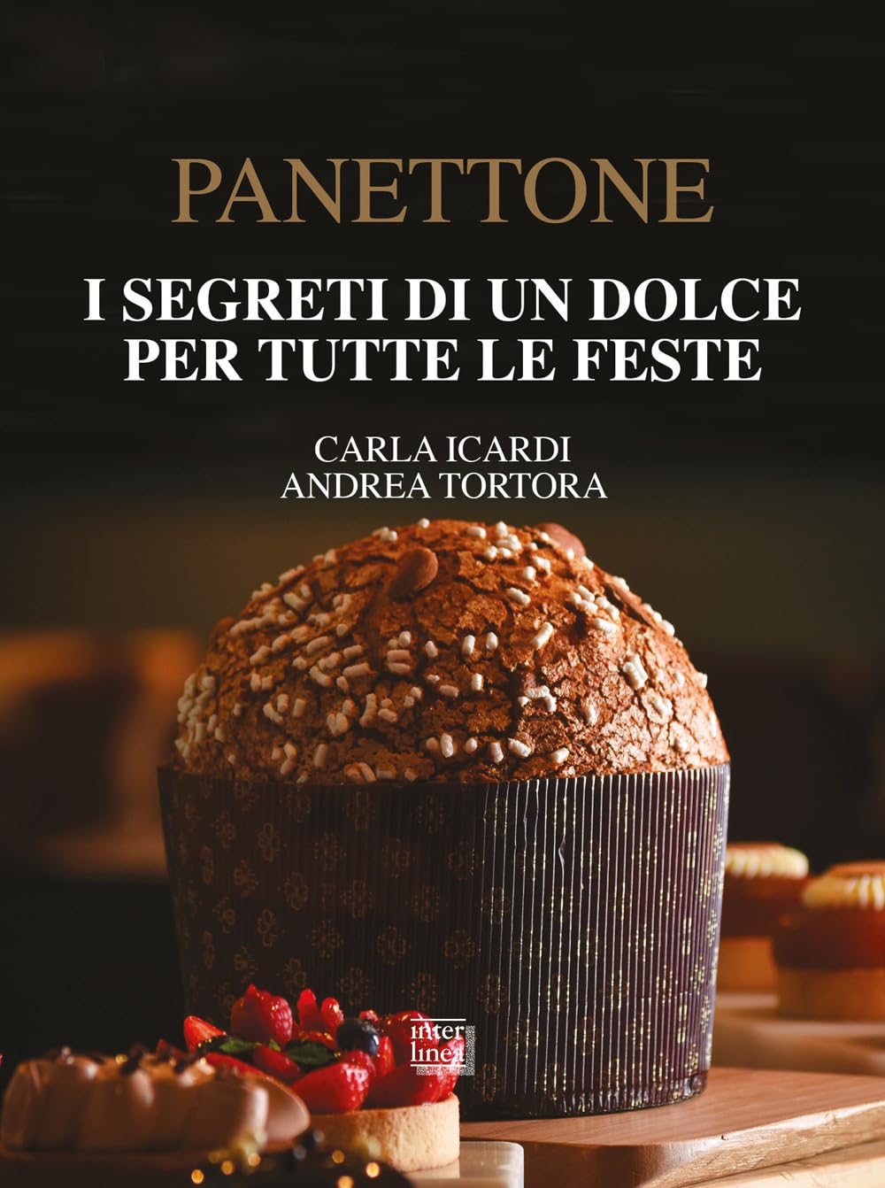 Icardi Carla / Tortora Andrea - Panettone. I Segreti Di Un Dolce Per Tutte Le Feste. Nuova Ediz.
