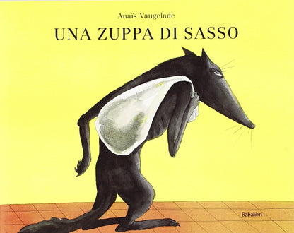 Ana?¯S Vaugelade - Una Zuppa Di Sasso. Ediz. Illustrata