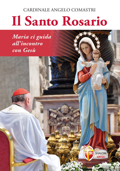 Angelo Comastri - Il Santo Rosario. Maria Ci Guida All`Incontro Con Gesu