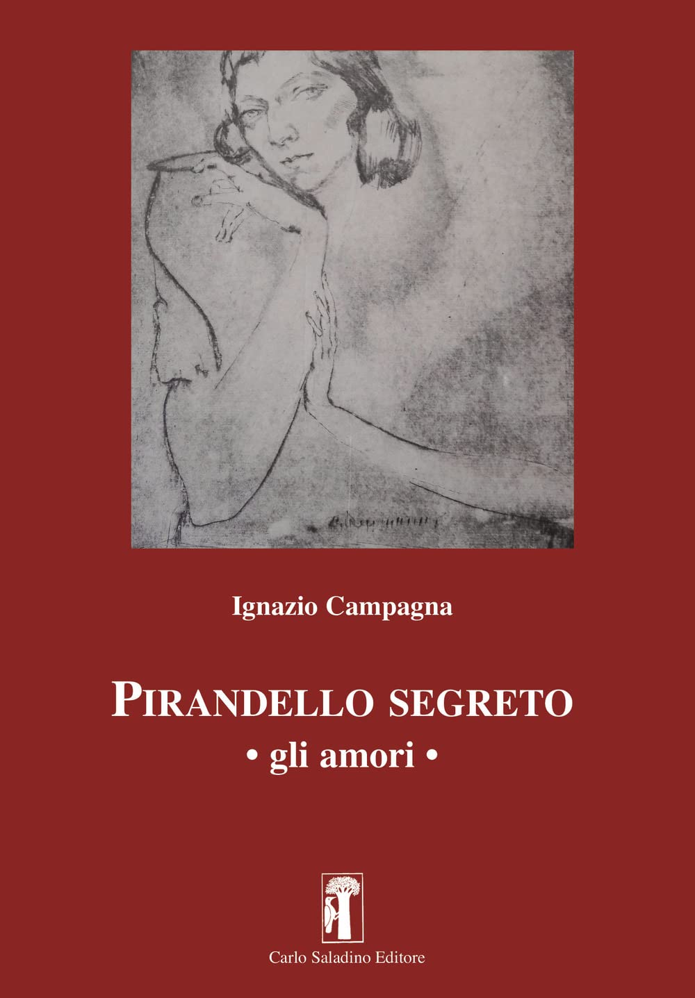 Campagna Ignazio - Pirandello Segreto. Gli Amori