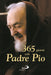 Pio Da Pietrelcina (San) - 365 Giorni Con Padre Pio