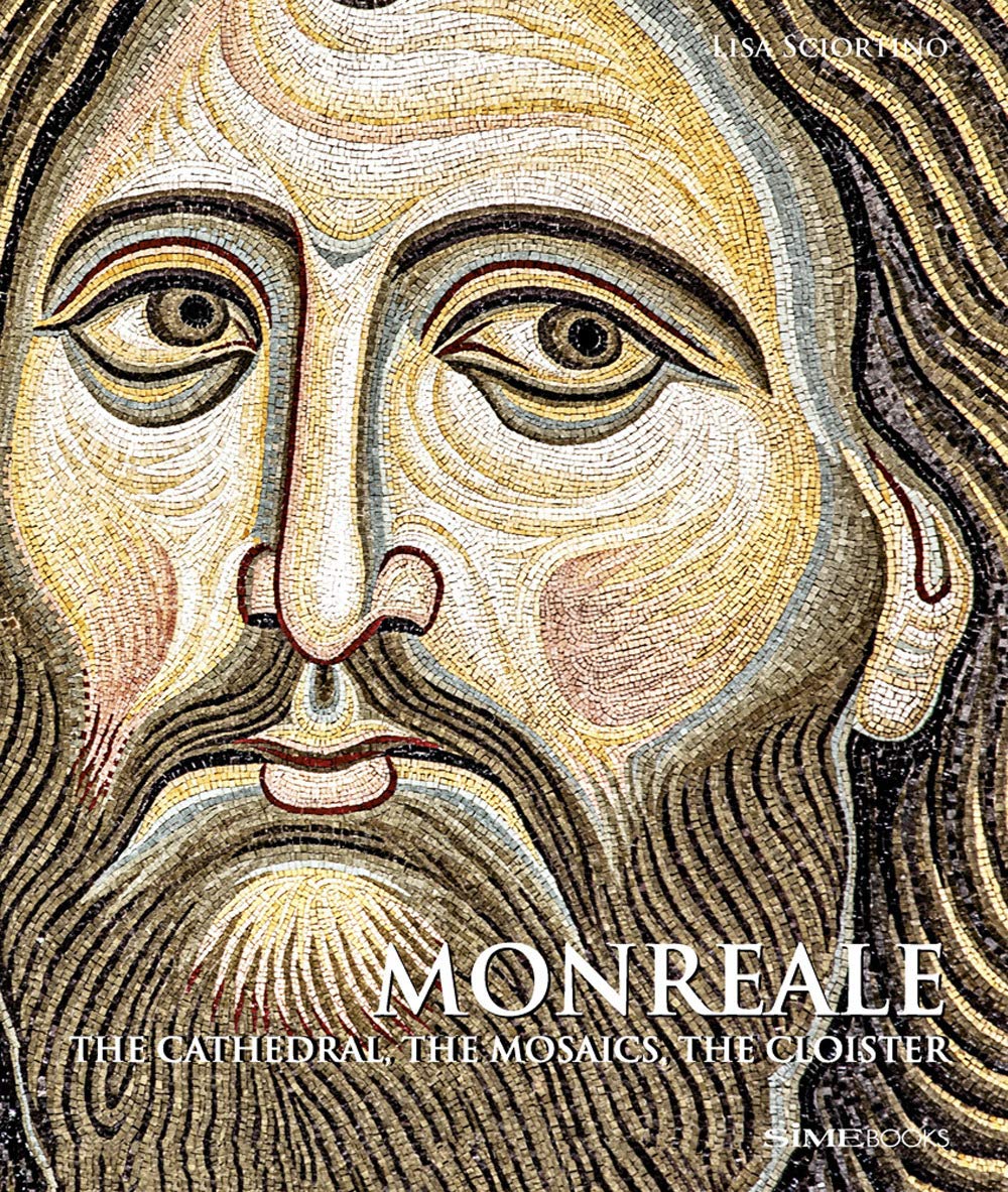 Lisa Sciortino - Monreale. The Cathedral, The Mosaics, The Cloister