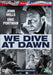 We Dive at Dawn