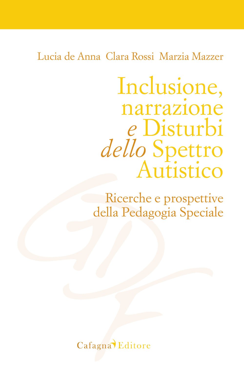 De Anna Lucia / Rossi Clara / Mazzer Marzia - Inclusione, Narrazione E Disturbi Dello Spettro Autistico. Ricerche E Prospettive Della Pedagogia Specia