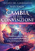 Singh Suzy - Le Carte Del Cambiamento: Cambia Le Tue Convinzioni. 58 Carte. Manifesta Cio Che Vuoi Con La Neuroplasticita E La Psicologia Dei Chakra.