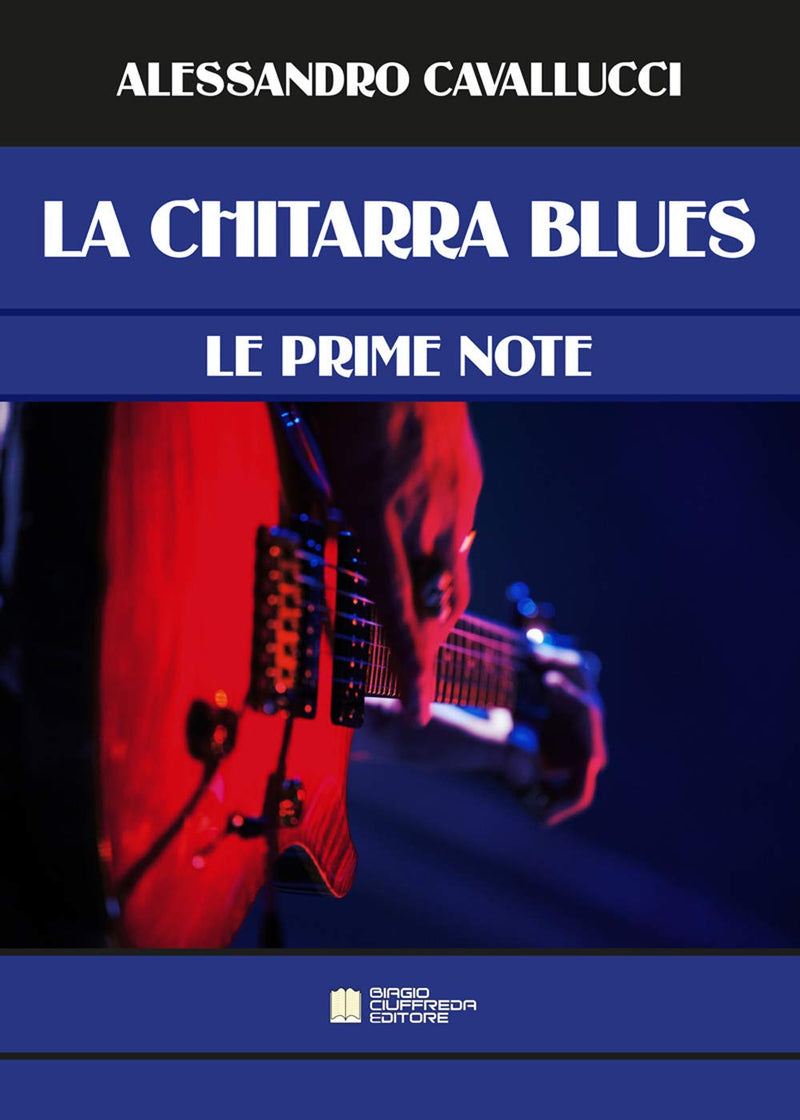 Alessandro Cavallucci - La Chitarra Blues. Le Prime Note