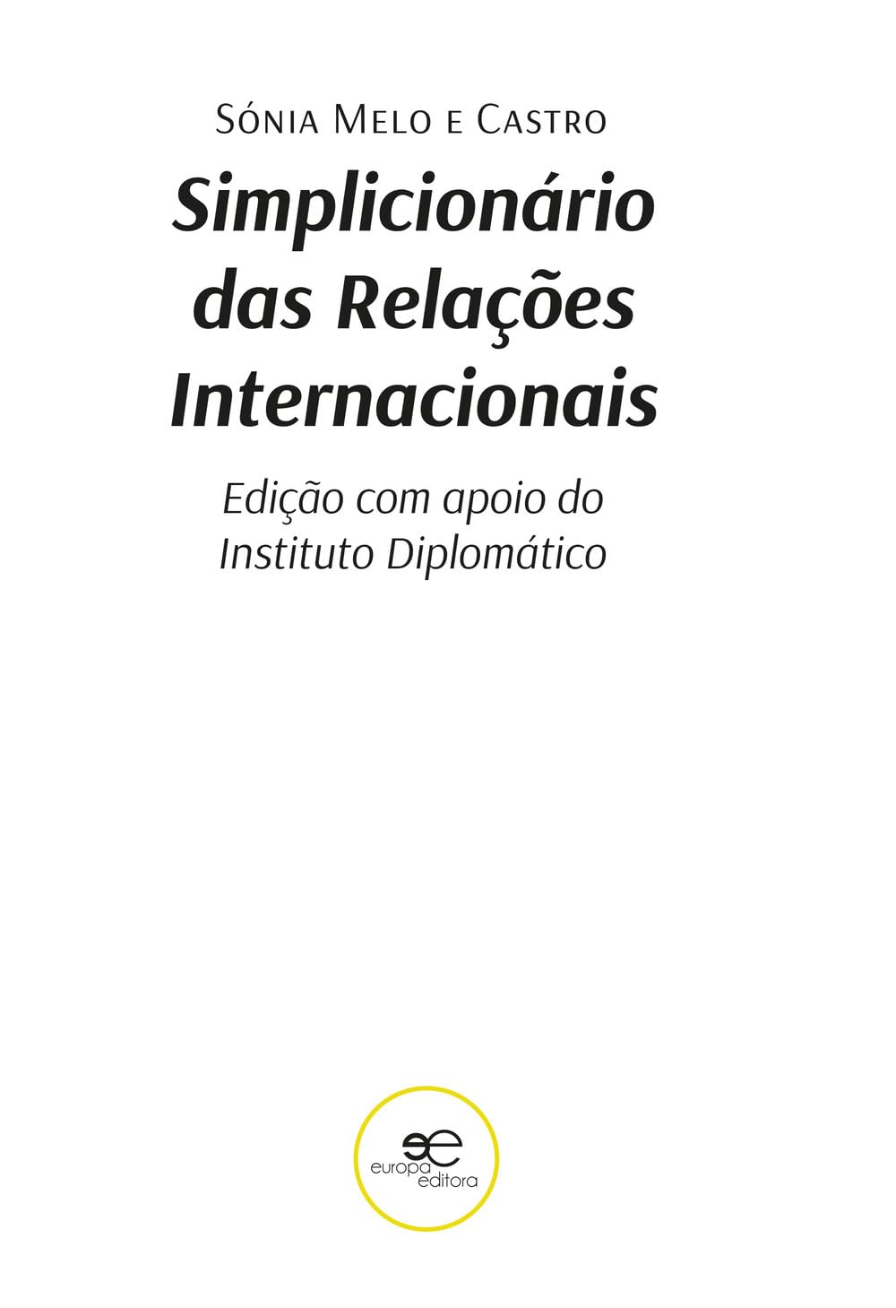SIMPLICIONÁRIO DAS RELAÇÕES INTERNACIONAIS: Edição com apoio do Instituto Diplomático (Mundos)