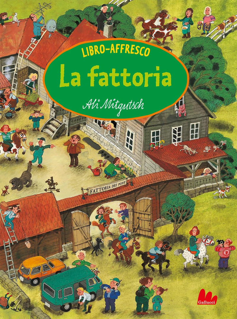 Ali Mitgutsch - La Fattoria. Libro-Affresco. Ediz. A Colori
