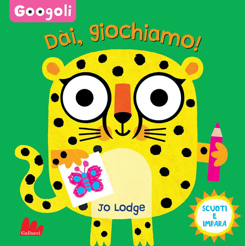 Jo Lodge - Dai, Giochiamo! Googoli. Scuoti E Impara. Ediz. A Colori