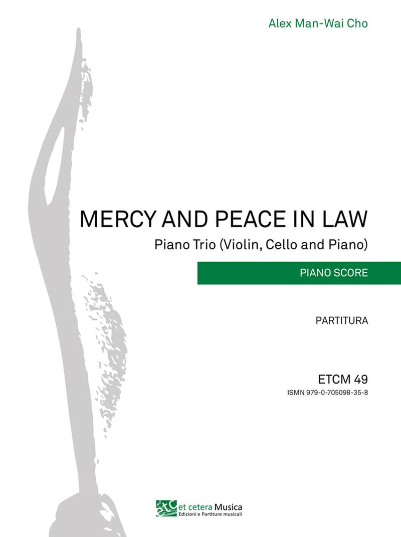 Man-Wai Cho Alex - Mercy And Peace In Law. Piano Trio (Violin, Cello And Piano). Partitura. Ediz. Integrale