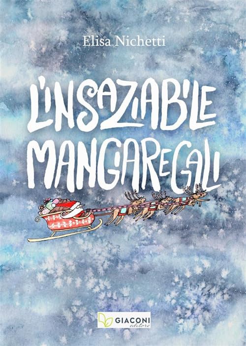Elisa Nichetti - L` Insaziabile Mangiaregali. Ediz. Illustrata