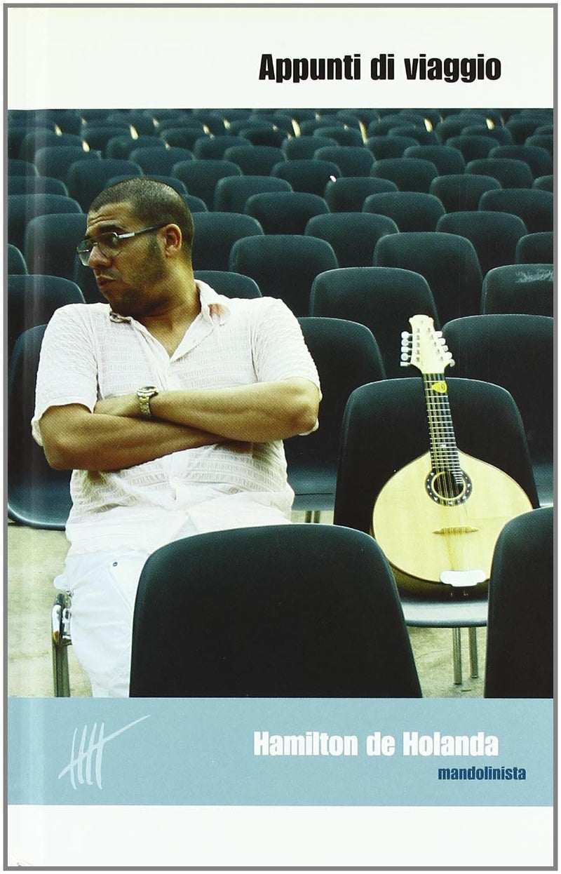 Appunti di viaggio. Ediz. italiana e inglese. Con CD Audio. Hamilton de Holanda mandolinista (Vol. 4