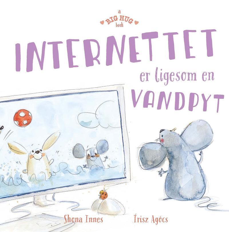 ?A Big Hug Book - The Internet Is Like A Puddle Of Water