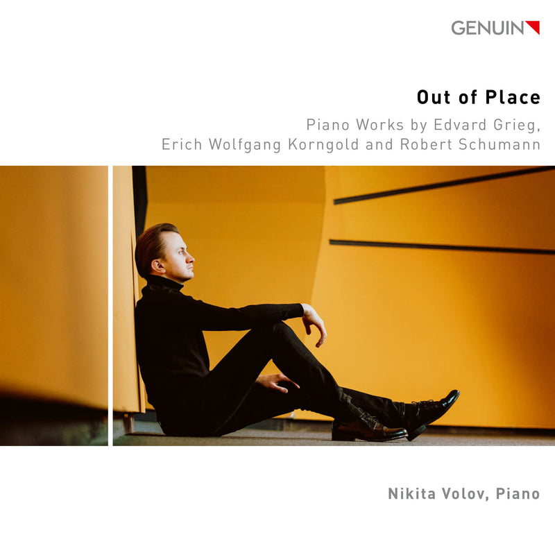 Nikita Volov: Out of Place: Piano Works By Edvard Grieg/Erich Wolfgang Korngold/...