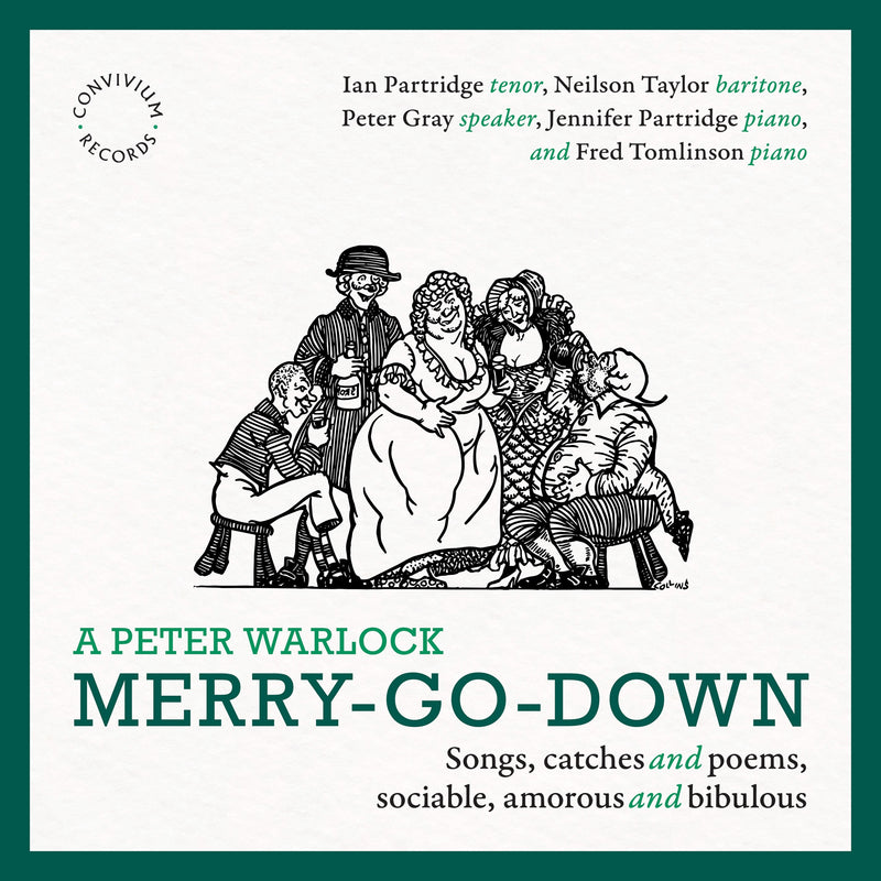 A Peter Warlock: Merry-go-down: Songs, Catches and Poems, Sociable, Amorous and Bibulous