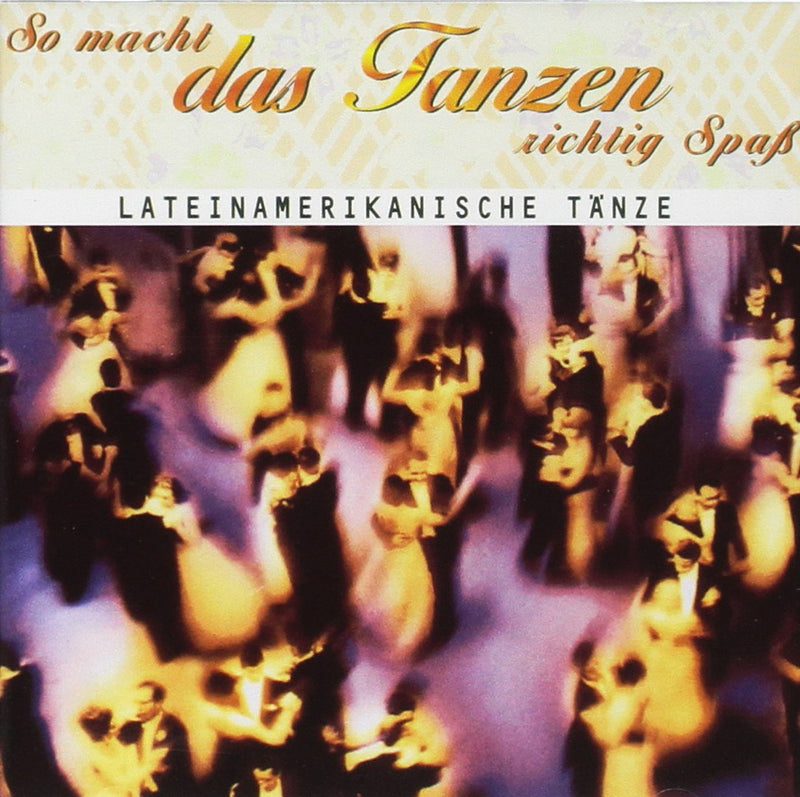 So Macht Das Tanzen Richtig Spass: Lateinamerikanische Tanze / Various