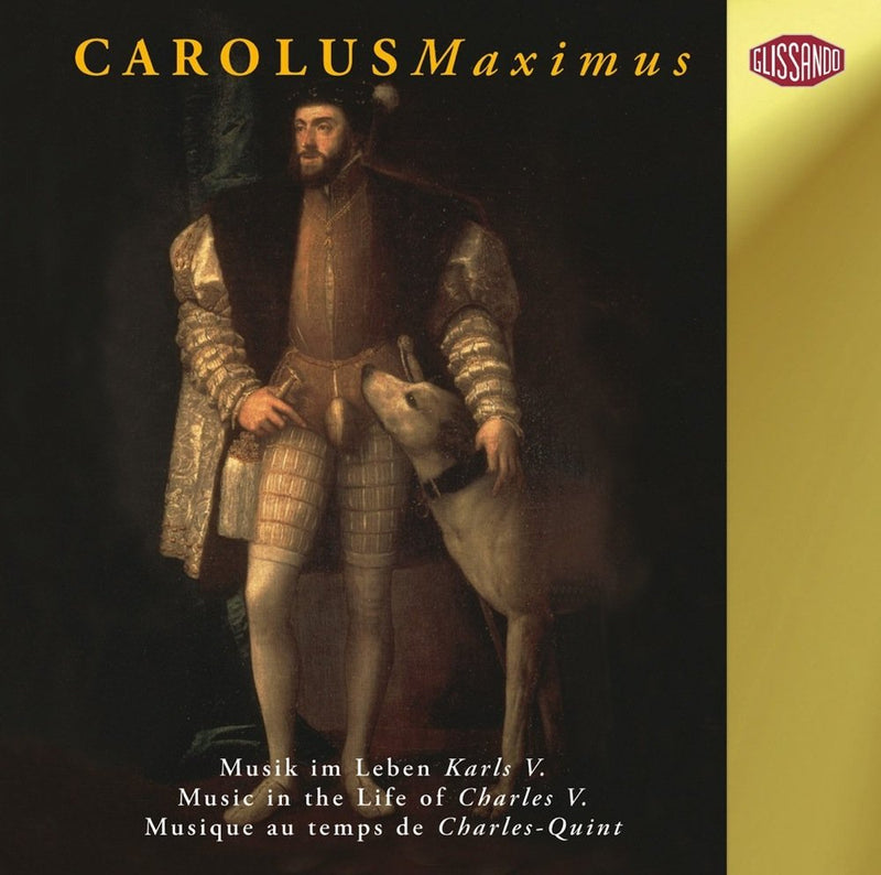 Lassus/Gombert/Desprez/Morales: Carolus Maximus (Musik im Leben Karls V 1500-1558