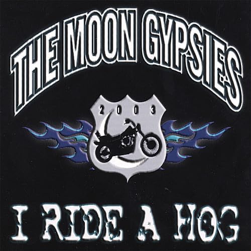 Moon Gypsies - I Ride A Hog