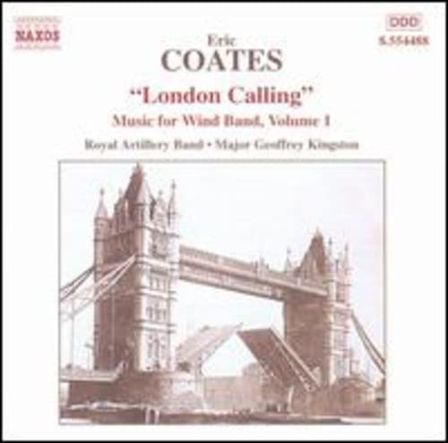 COATES, E.: London Calling - Music for Wind Band