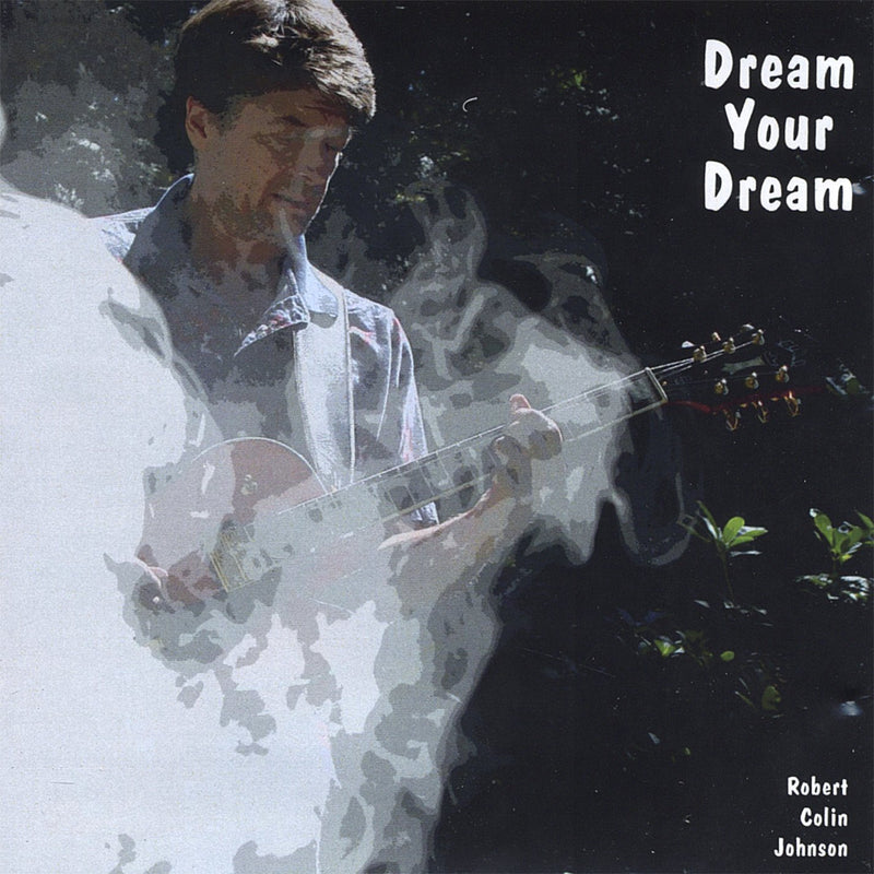 Robert Colin Johnson - Dream Your Dream