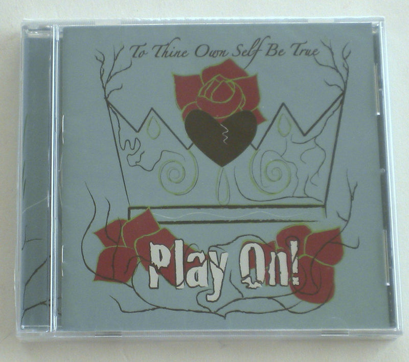 To Thine Own Self Be True: Play On!