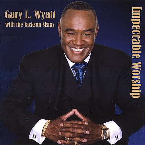 Gary L. Wyatt - Impeccable Worship