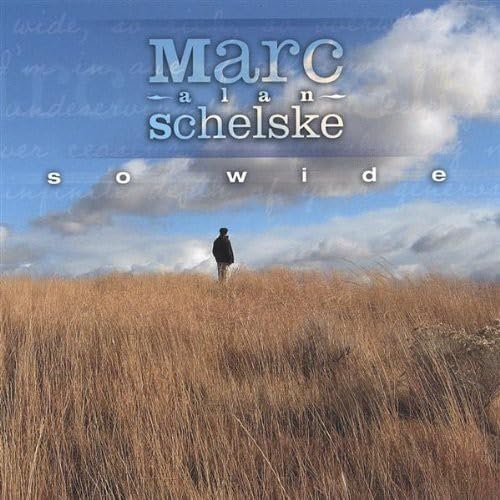 Marc Alan Schelske - So Wide