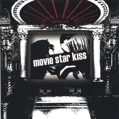 Movie Star Kiss - Starting Over