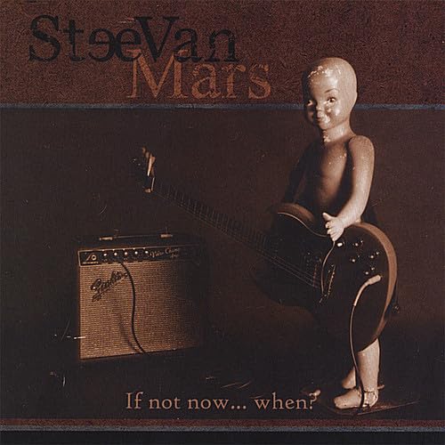 Steevan Mars - If Not Now When?