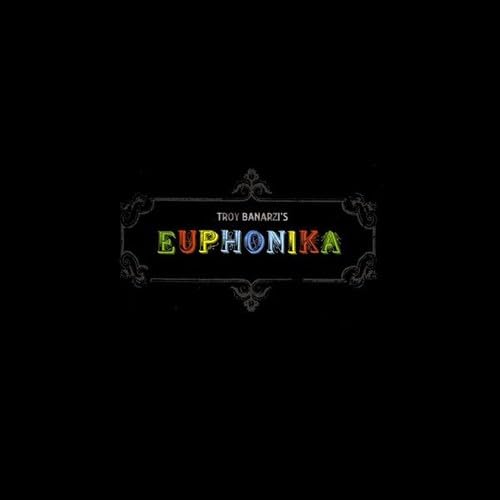 Troy Banarzi - Euphonika