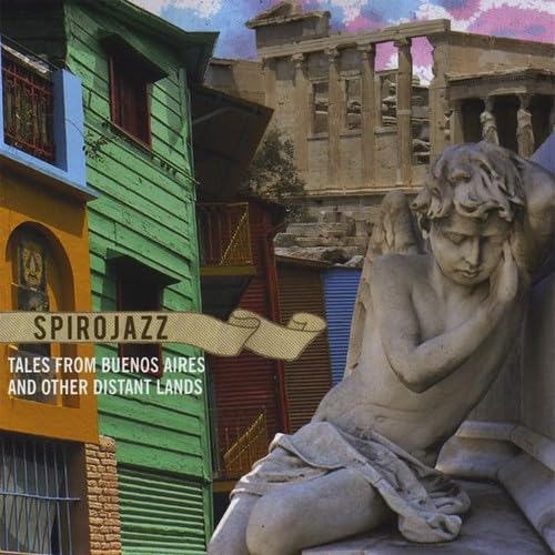 Spirojazz - Tales Of Buenos Aires & Other Distant Lands