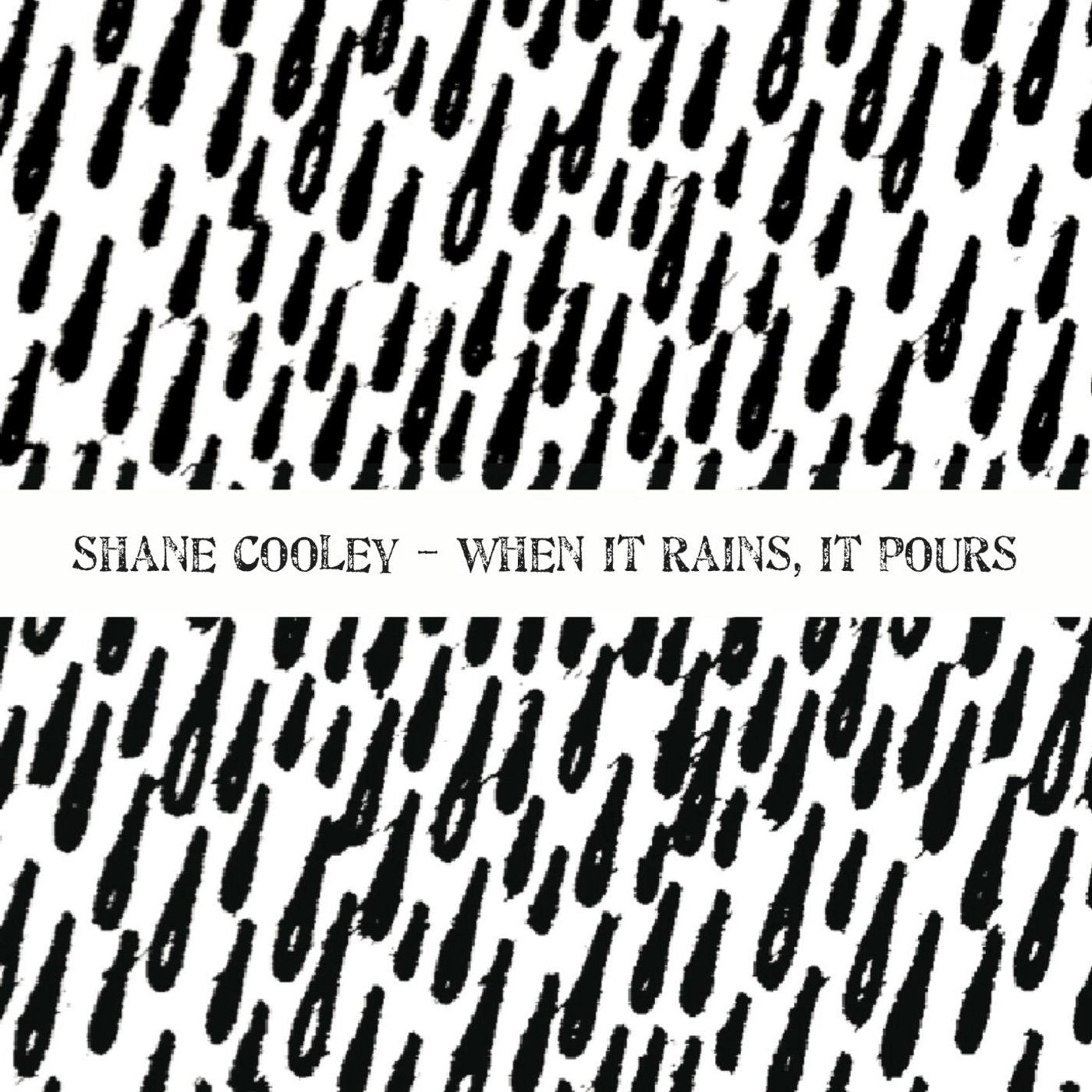 Shane Cooley - When It Rains It Pours
