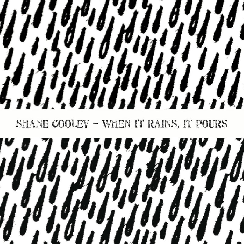 Shane Cooley - When It Rains It Pours