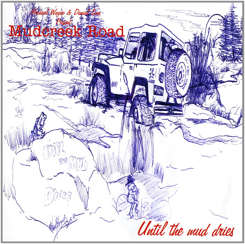 Mudcreek Road - Until The Mud Dries