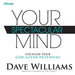 Dave Williams - Your Spectacular Mind: Unleash Your God-Given Potential