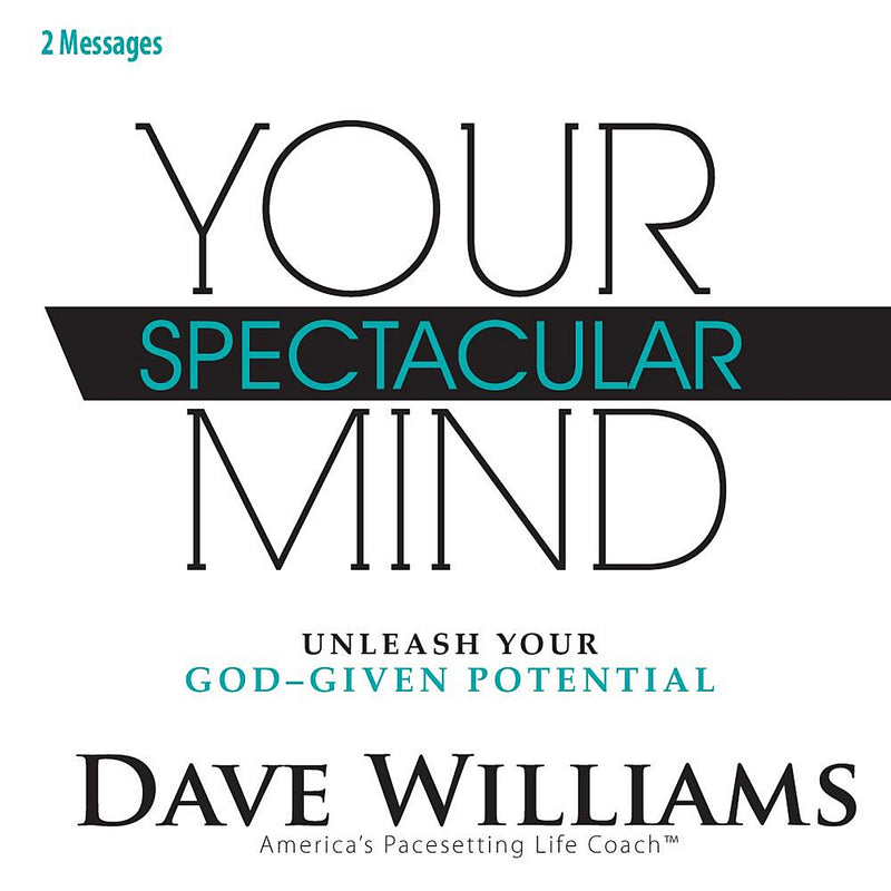Dave Williams - Your Spectacular Mind: Unleash Your God-Given Potential