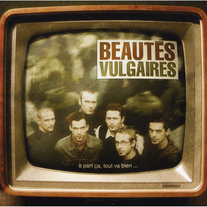 Beautes Vulgaires - A Part Ca Tout Va Bien