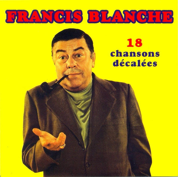 Francis Blanche - 18 Chansons Decalees