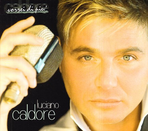 Luciano Caldore - Vorrei Di Piu`