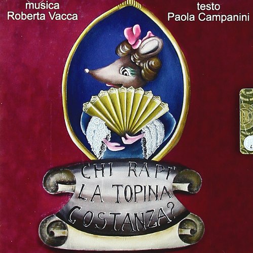 Roberta Vacca - Chi Rapi` La Topina Costanza?