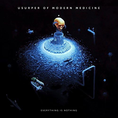 Usurper Of Modern Medicine - Everything Is Nothing