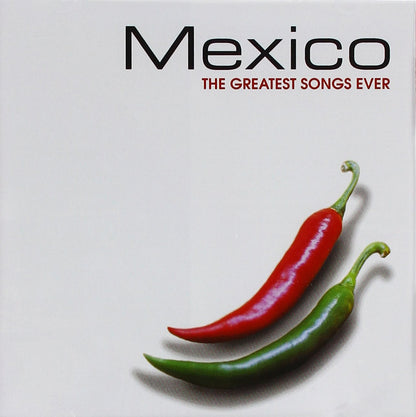 Mexico: The Greatest Songs Ever