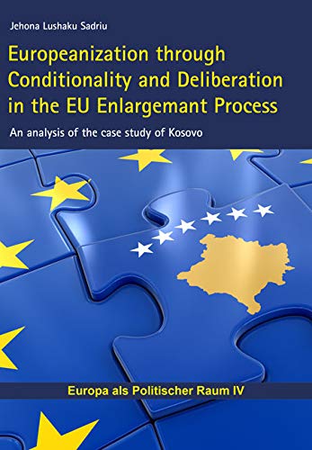 Europeanization through Conditionality and Deliberation in: the EU Enlargemant Process
