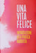 Una vita felice. Introduzione alla pratica buddista