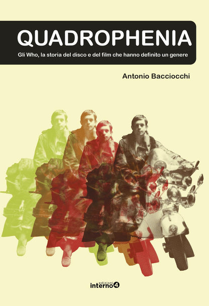 Antonio Bacciocchi - Quadrophenia. Gli Who E La Storia Del Disco E Del Film Che Hanno Definito Un Genere
